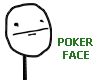 Poker Face!